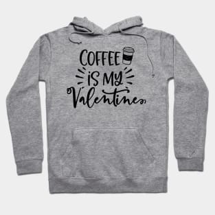 Coffee is my Valentine Hoodie